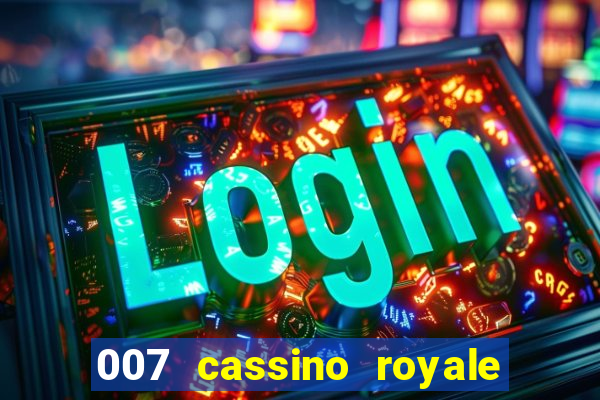 007 cassino royale filme completo dublado